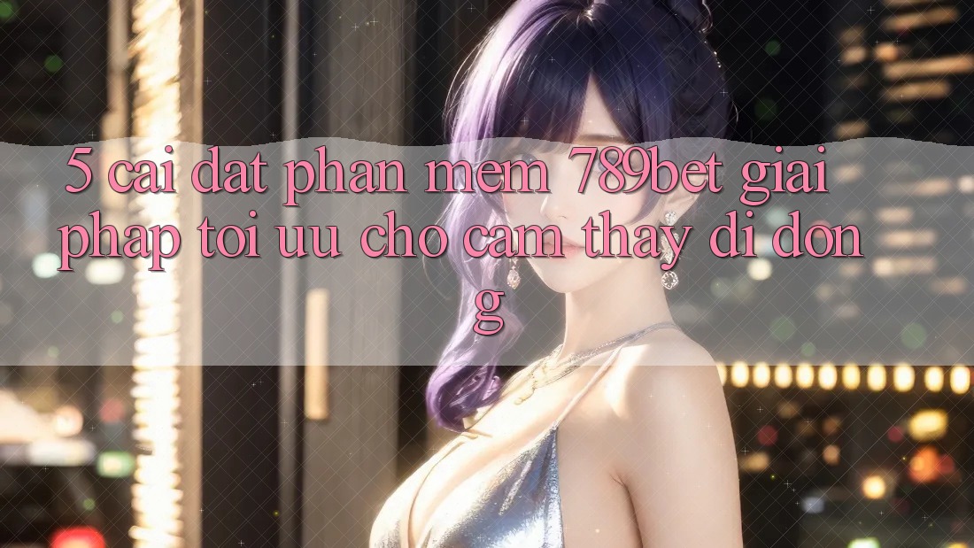 5. Cài đặt Phần mềm 789bet - Giải Pháp Tối Ưu Cho Cảm thấy Di Động 5. Cài đặt Phần mềm 789bet - Giải Pháp Tối Ưu Cho Cảm thấy Di Động
