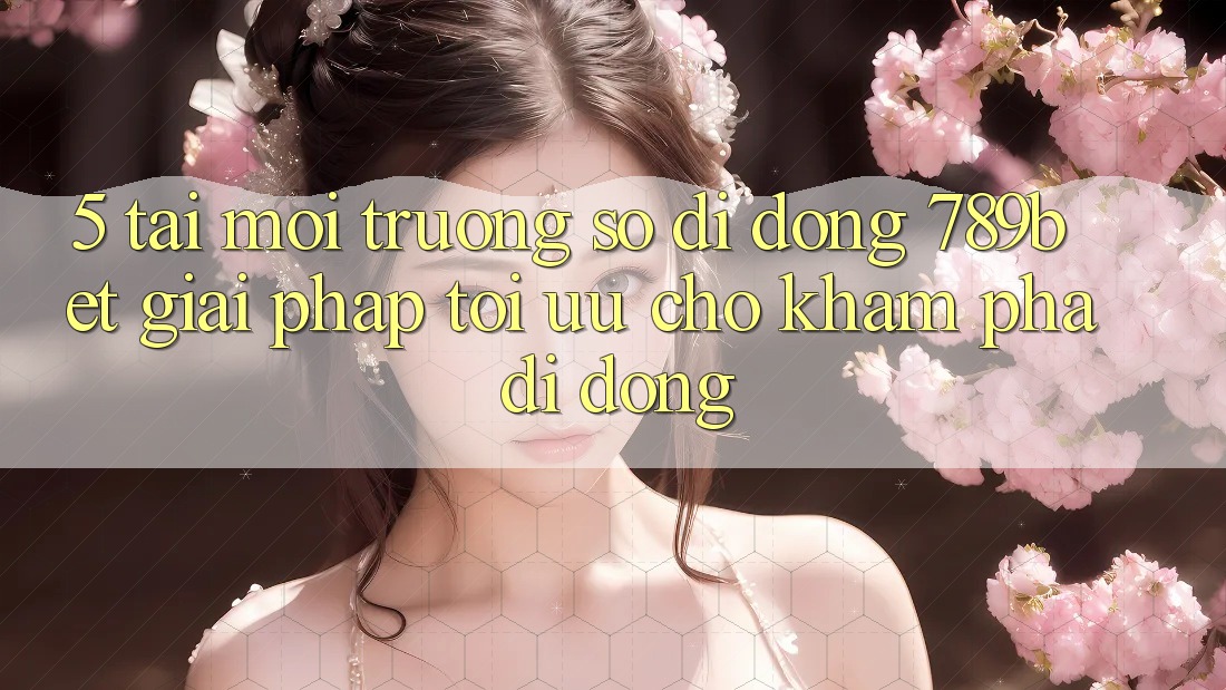 5. Tải Môi trường số di động 789bet - Giải Pháp Tối Ưu Cho Khám phá Di Động