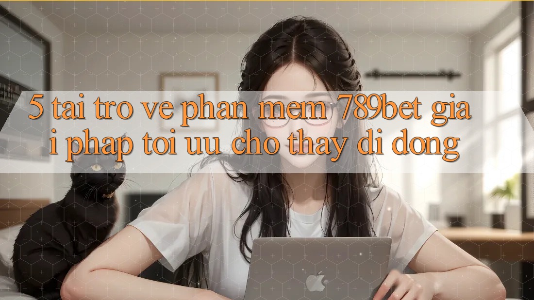 5. Tải trở về Phần mềm 789bet - Giải Pháp Tối Ưu Cho Thấy Di Động 5. Tải trở về Phần mềm 789bet - Giải Pháp Tối Ưu Cho Thấy Di Động