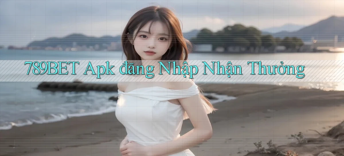 789bet  apk đăng nhập nhận thưởng