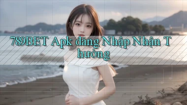 789bet  apk đăng nhập nhận thưởng