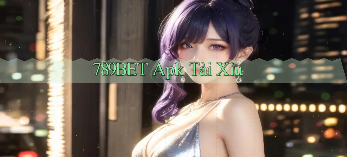 789bet apk tài xỉu