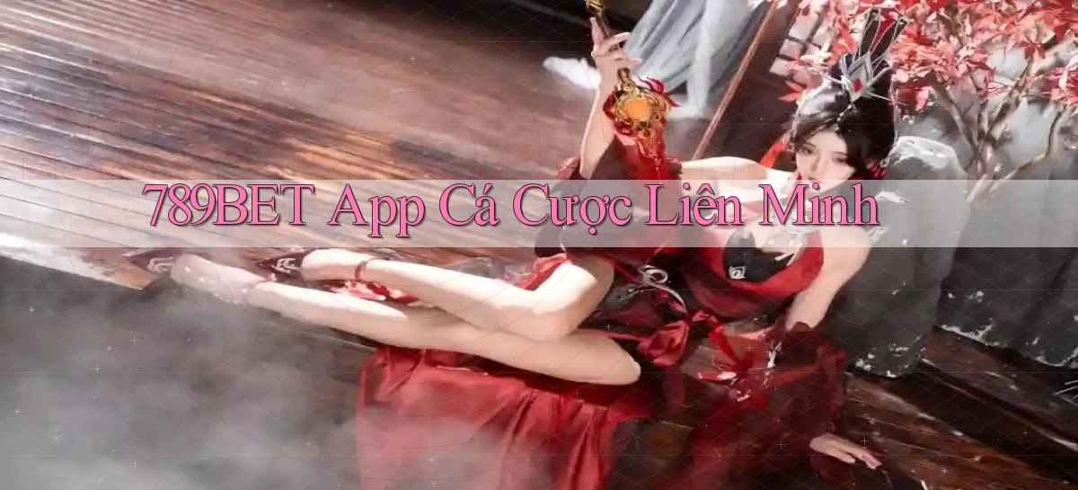 789bet app cá cược liên minh