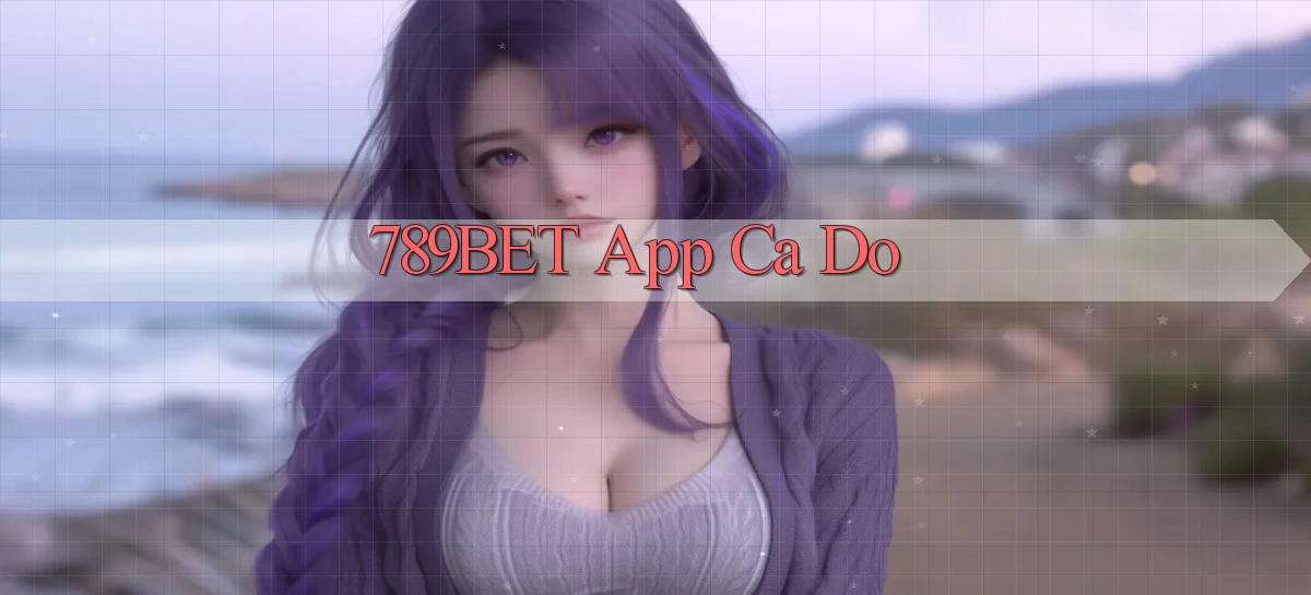 789bet app cá độ