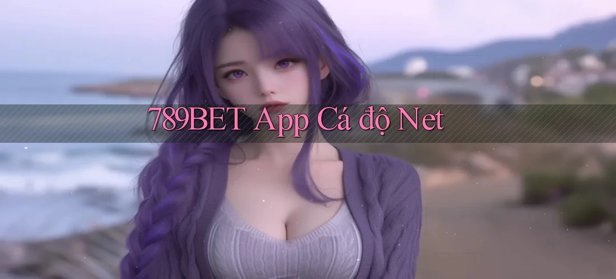 789bet app cá độ net
