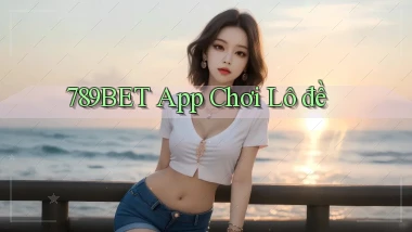 789bet app chơi lô đề