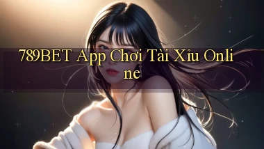 789bet app chơi tài xỉu online