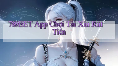 789bet app chơi tài xỉu rút tiền