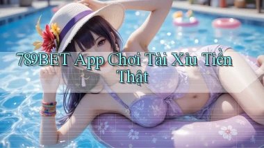789bet app chơi tài xỉu tiền thật