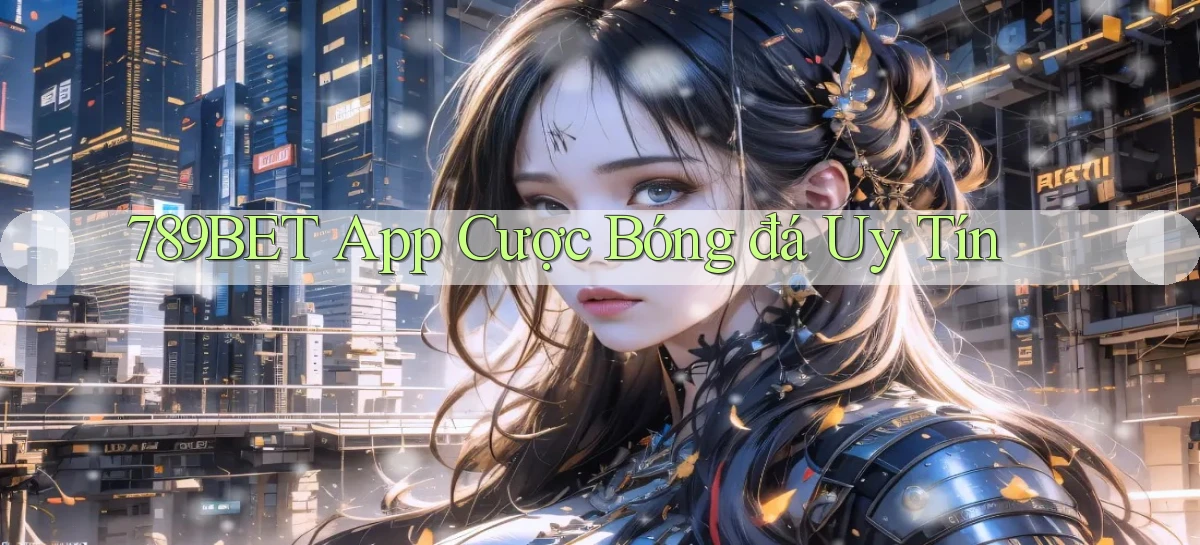 789bet app cược bóng đá uy tín