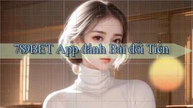 789bet app đánh bài đổi tiền