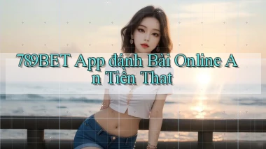 789bet app đánh bài online an tiền that