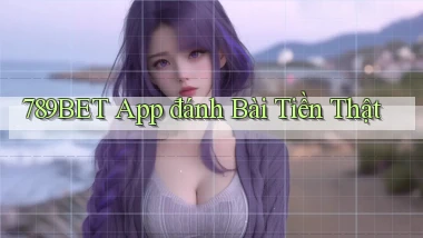 789bet app đánh bài tiền thật