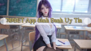 789bet app đánh banh uy tín