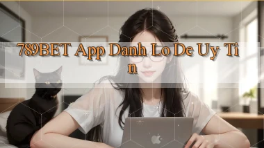 789bet app đánh lô de uy tín