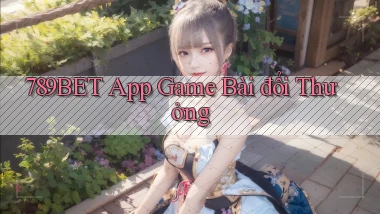 789bet app game bài đổi thưởng