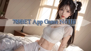 789bet app game nổ hũ