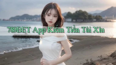 789bet app kiếm tiền tài xỉu