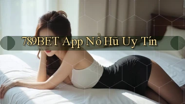 789bet app nổ hủ uy tín