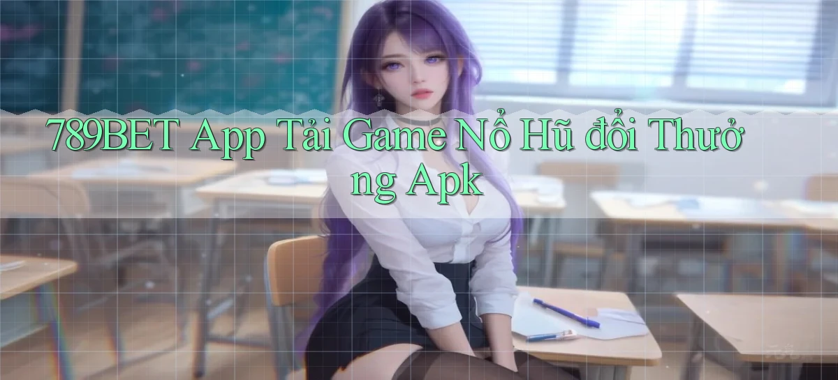 789bet  app tải game nổ hũ đổi thưởng apk