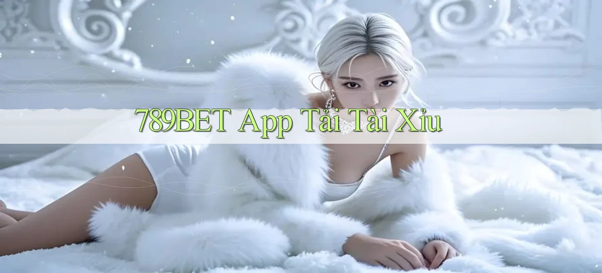 789bet app tải tài xỉu
