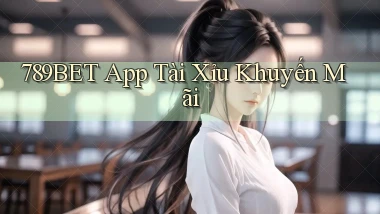 789bet app tài xỉu khuyến mãi