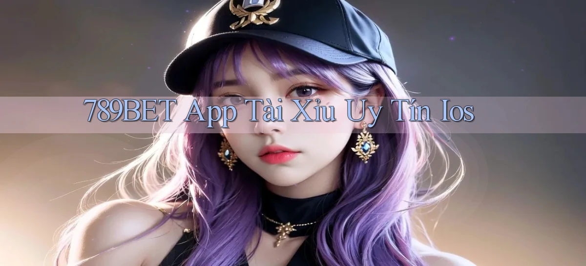 789bet app tài xỉu uy tín ios