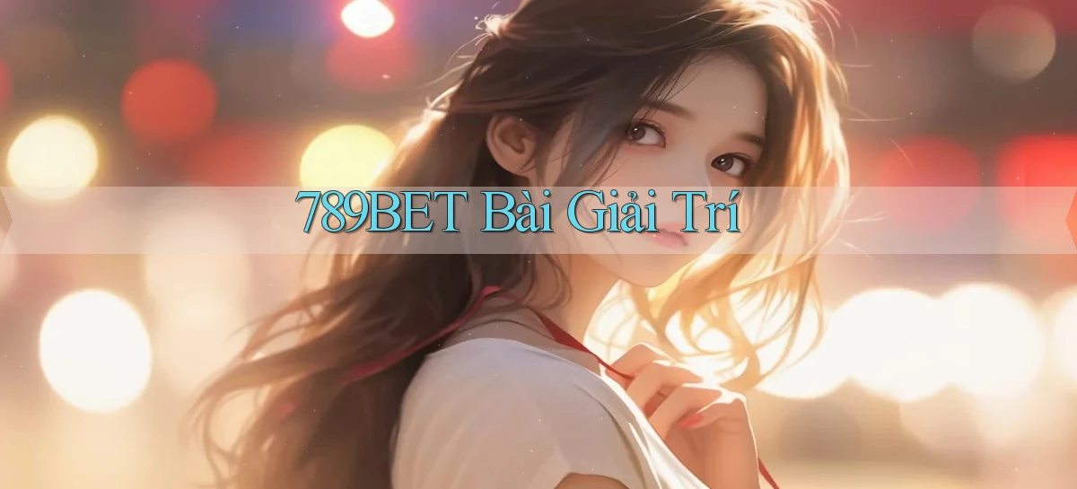 789bet bài giải trí