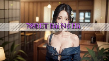 789bet bài nổ hũ