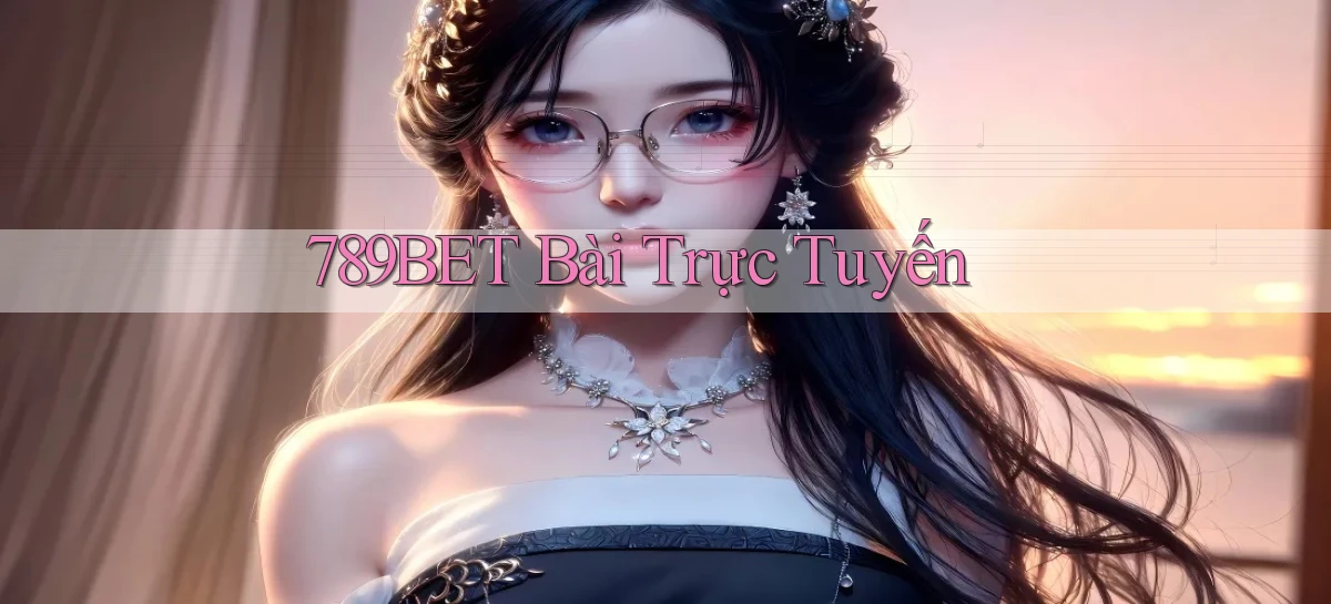 789bet bài trực tuyến