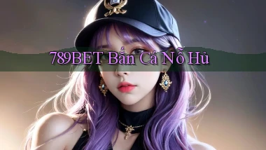 789bet  bắn cá nỗ hủ
