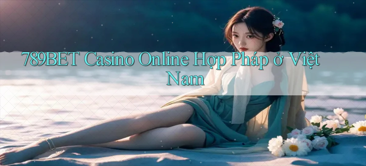 789bet casino online hợp pháp ở việt nam