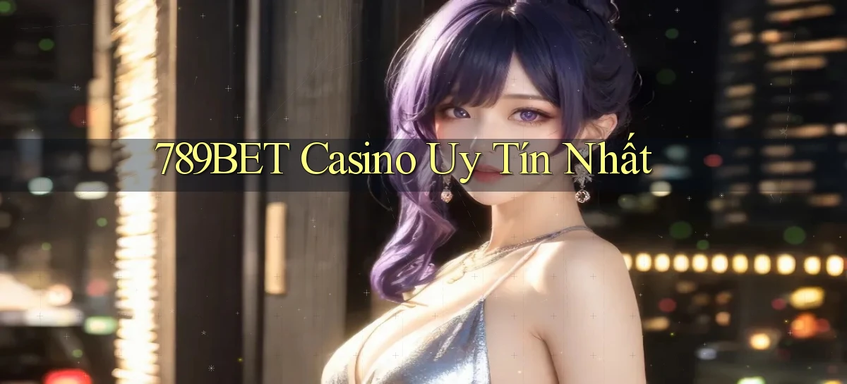 789bet casino uy tín nhất