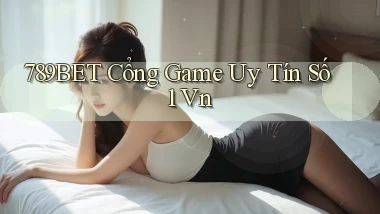 789bet  cổng game uy tín số 1 vn