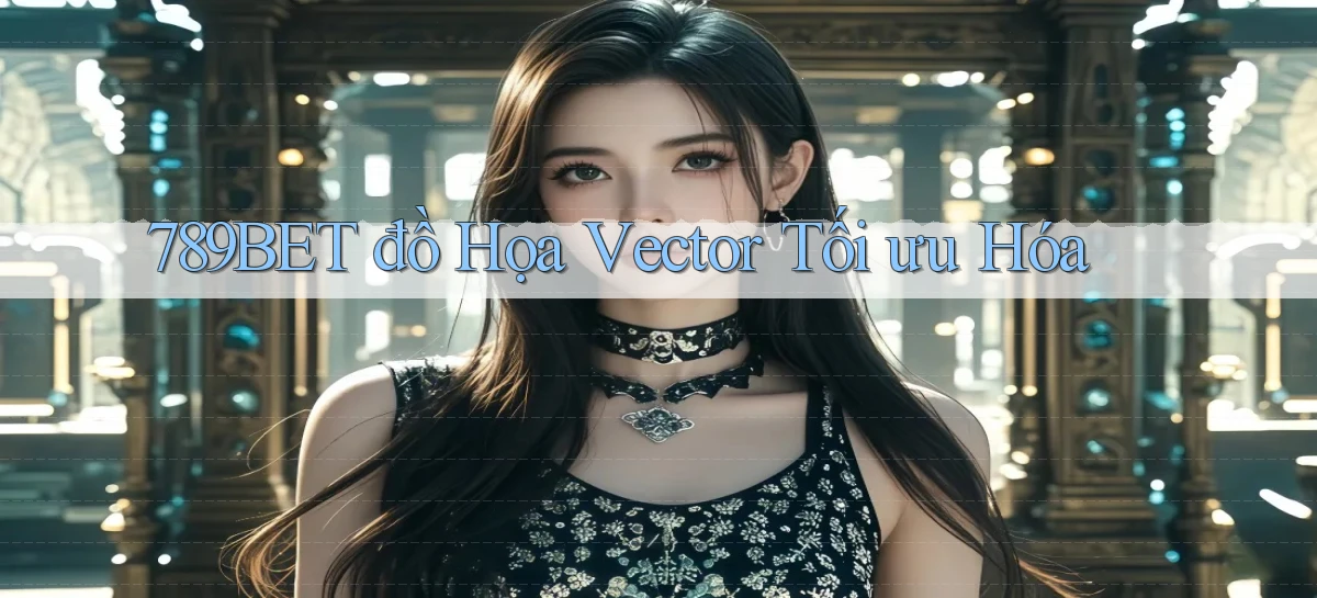 789bet  đồ họa vector tối ưu hóa