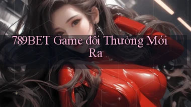 789bet  game đổi thưởng mới ra