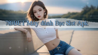 789bet  máy đánh bạc slot apk
