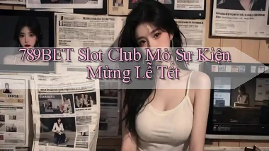 789bet  slot club mở sự kiện mừng lễ tết