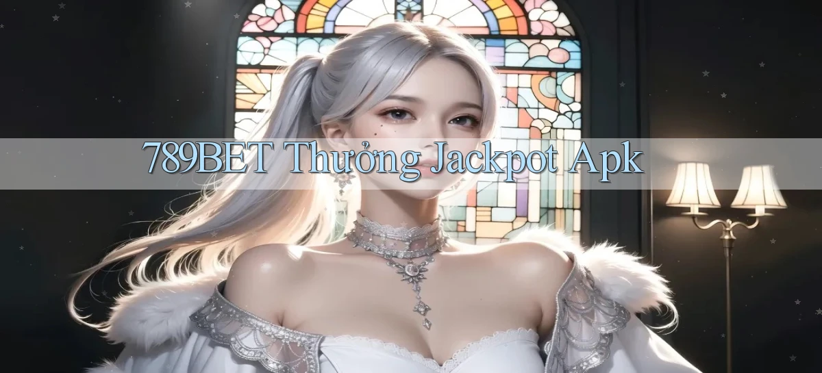 789bet  thưởng jackpot apk