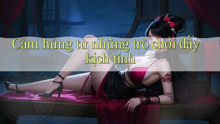 Cảm hứng từ những trò chơi đầy kịch tính Cảm hứng từ những trò chơi đầy kịch tính