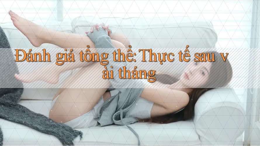 Đánh giá tổng thể: Thực tế sau vài tháng