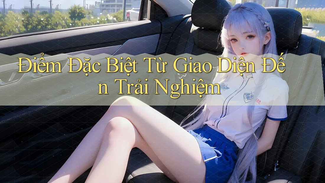 Điểm Đặc Biệt Từ Giao Diện Đến Trải Nghiệm Điểm Đặc Biệt Từ Giao Diện Đến Trải Nghiệm