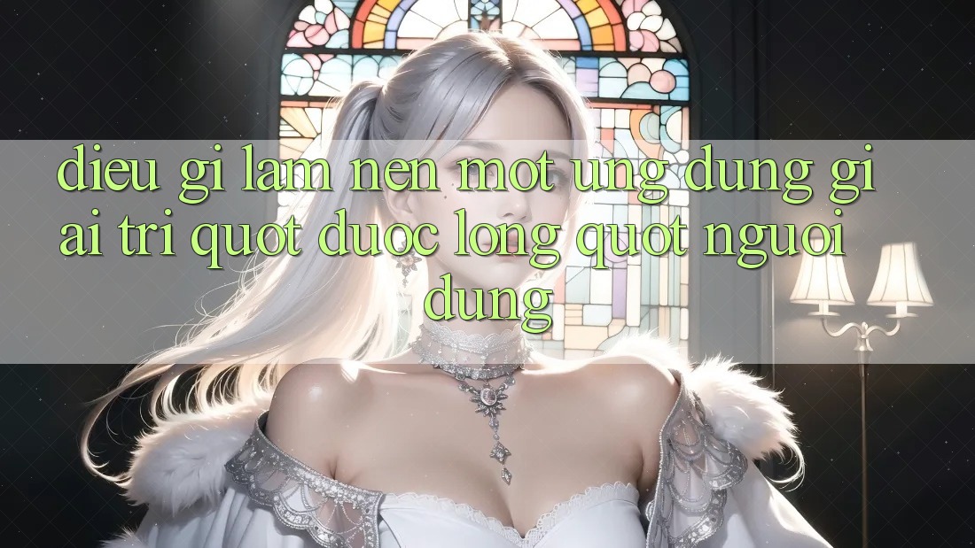 Điều Gì Làm Nên Một Ứng Dụng Giải Trí " Được Lòng" Người Dùng? Điều Gì Làm Nên Một Ứng Dụng Giải Trí " Được Lòng" Người Dùng?
