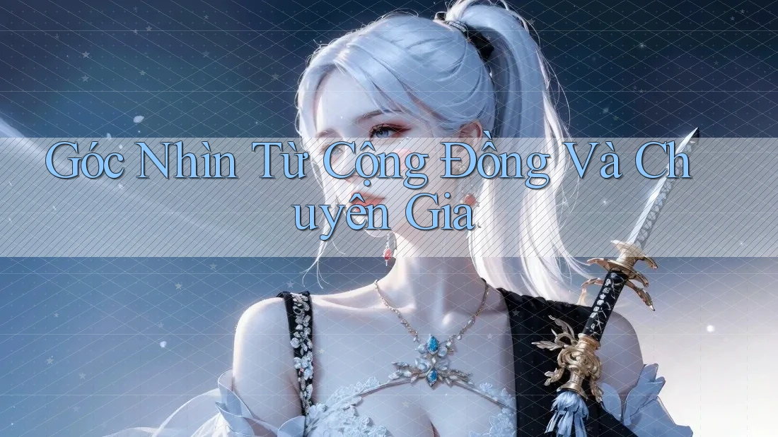 Góc Nhìn Từ Cộng Đồng Và Chuyên Gia