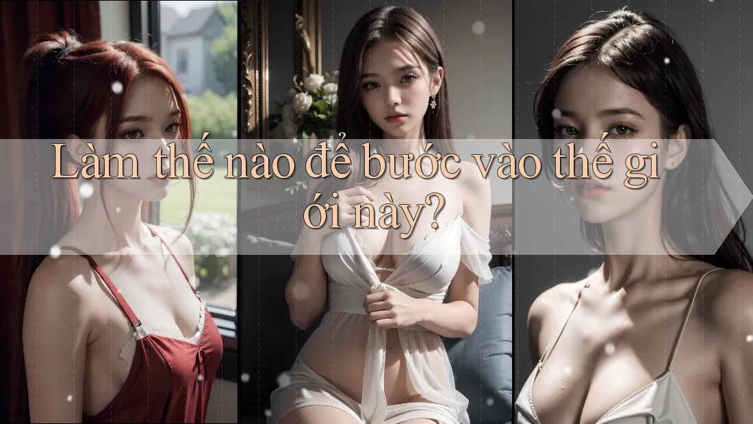 Làm thế nào để bước vào thế giới này? Làm thế nào để bước vào thế giới này?