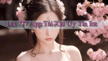 loc 777 app tài xỉu uy tín ios