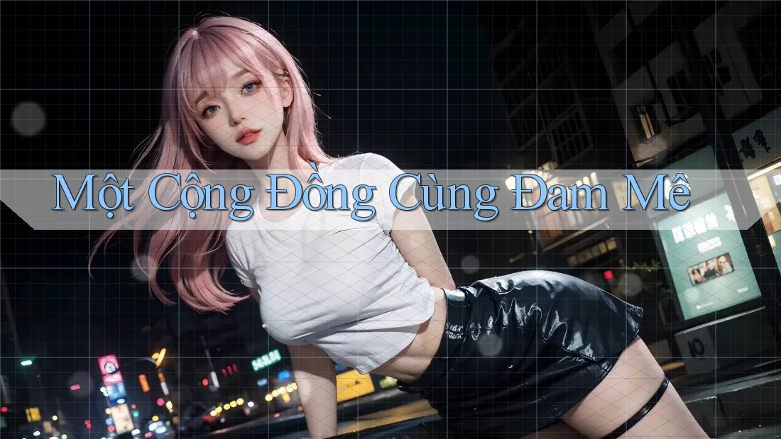 Một Cộng Đồng Cùng Đam Mê Một Cộng Đồng Cùng Đam Mê