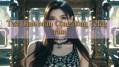 test club man cộng đồng telegram