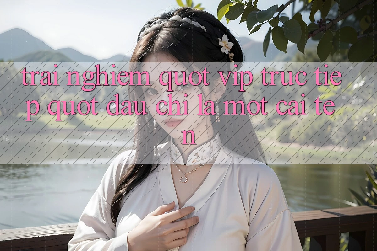 Trải Nghiệm " Vip Trực Tiếp" - Đâu Chỉ Là Một Cái Tên? Trải Nghiệm " Vip Trực Tiếp" - Đâu Chỉ Là Một Cái Tên?